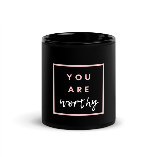 You Are Worthy Black Glossy Mug