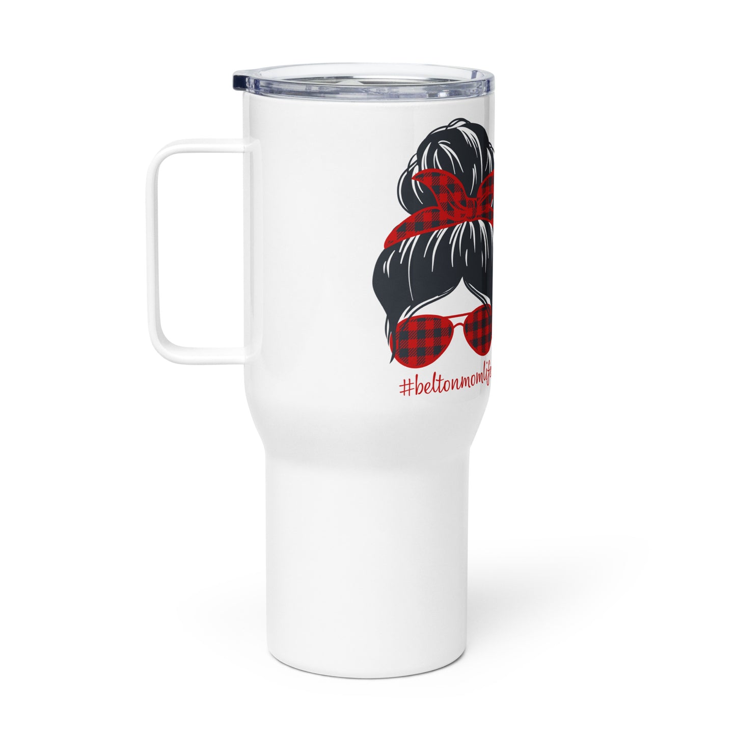 Belton Mom Life Travel mug with a handle