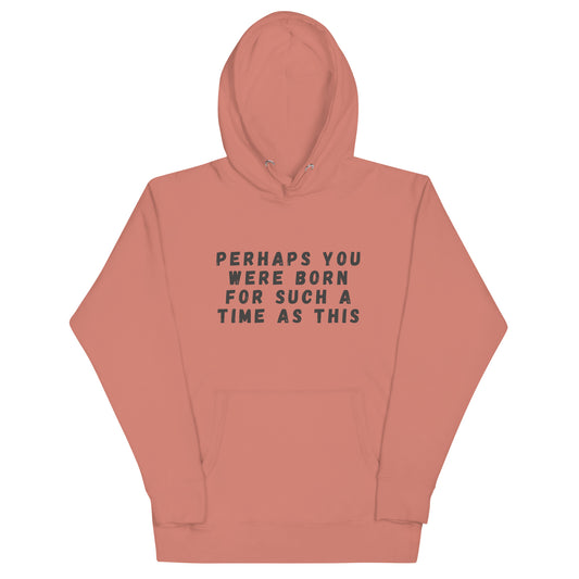 Perhaps You Were Born Unisex Hoodie