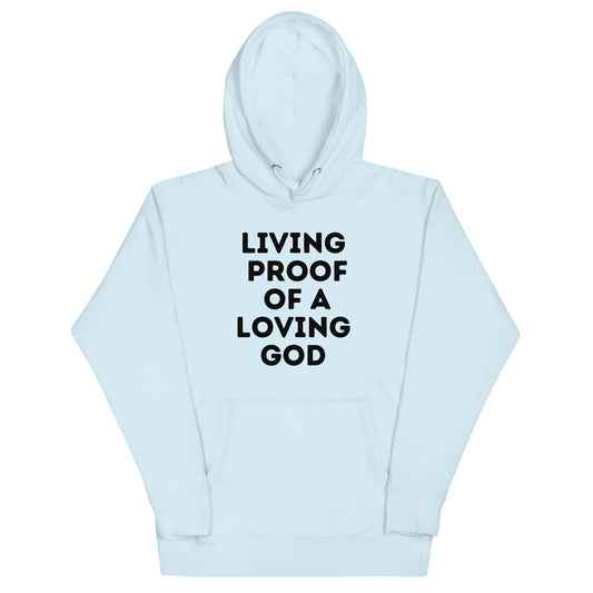 Living Proof of a Loving God Unisex Hoodie