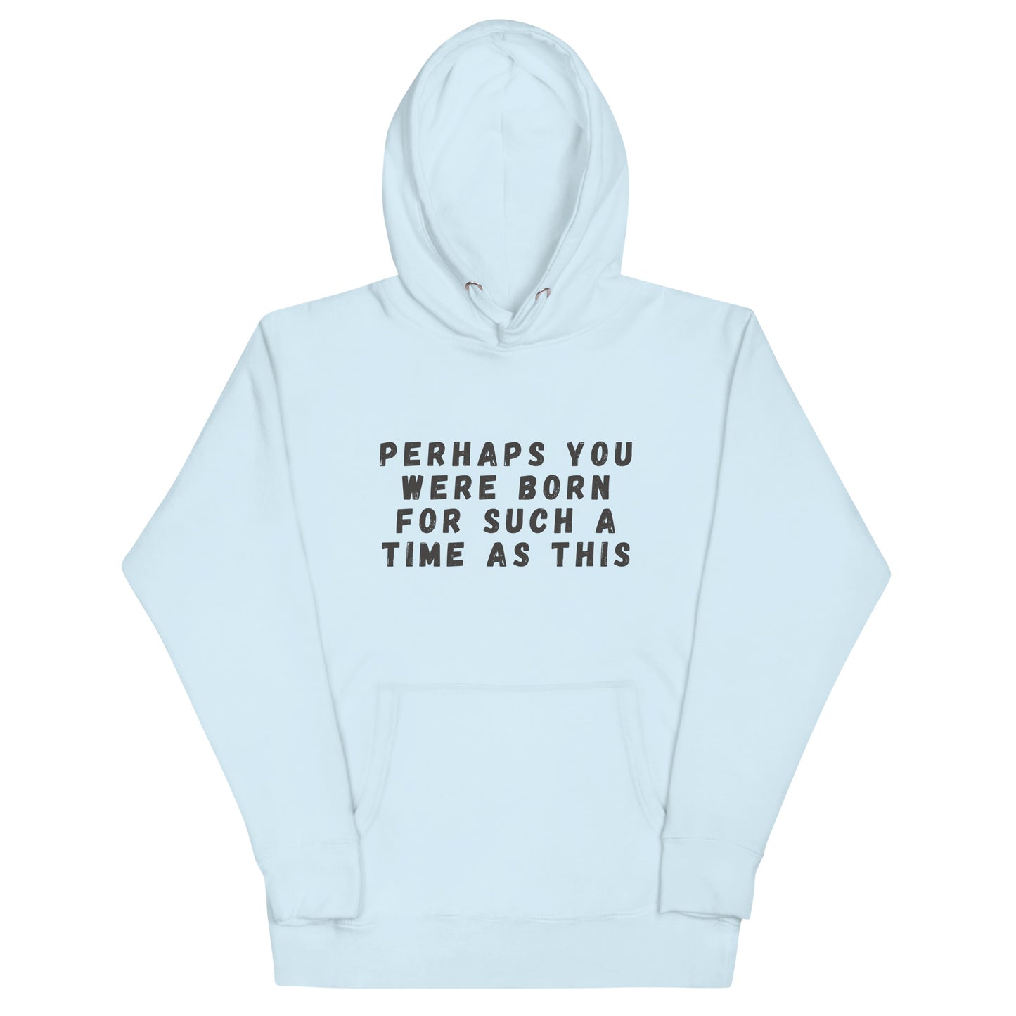 Perhaps You Were Born Unisex Hoodie