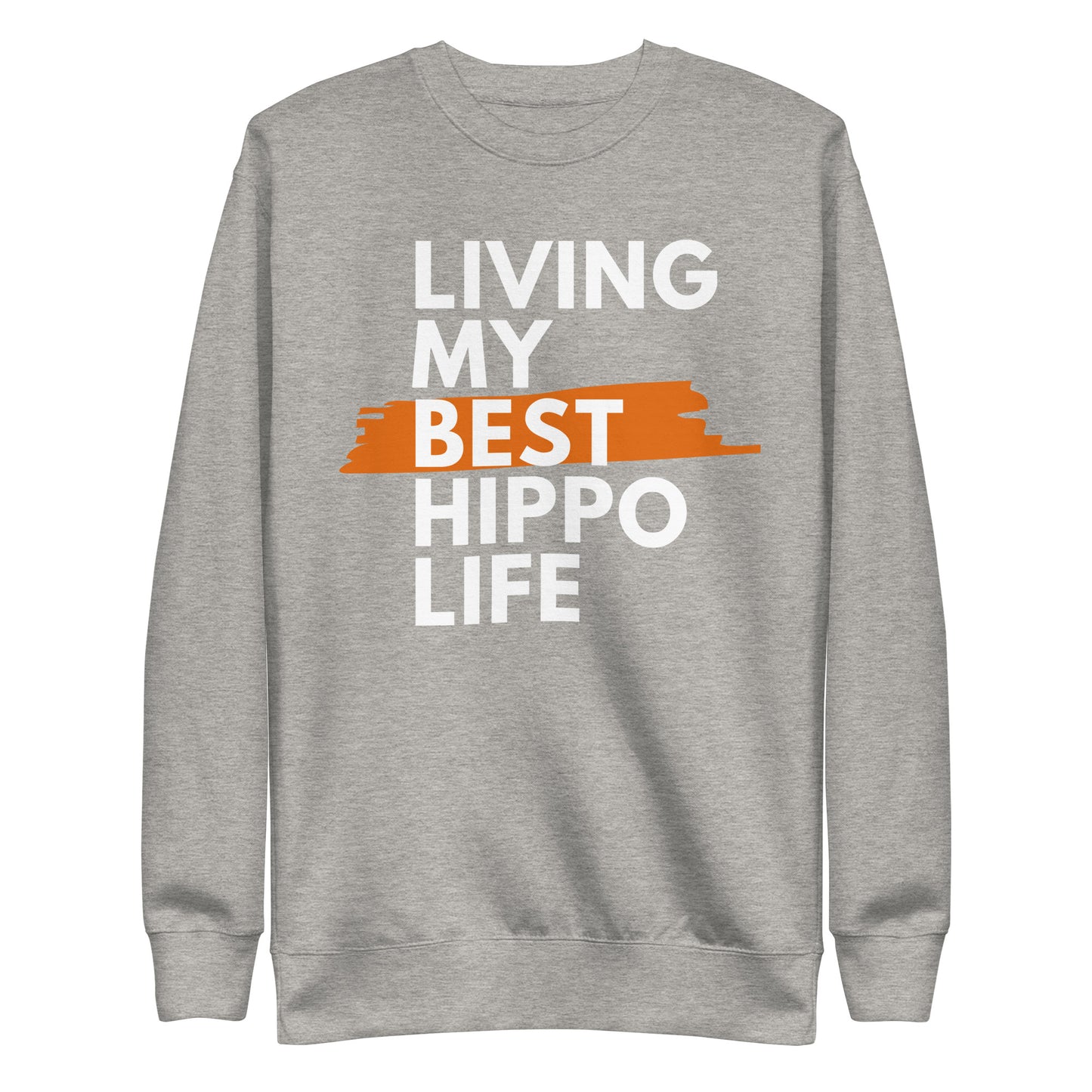 Living My Best Hippo Life Unisex Premium Sweatshirt