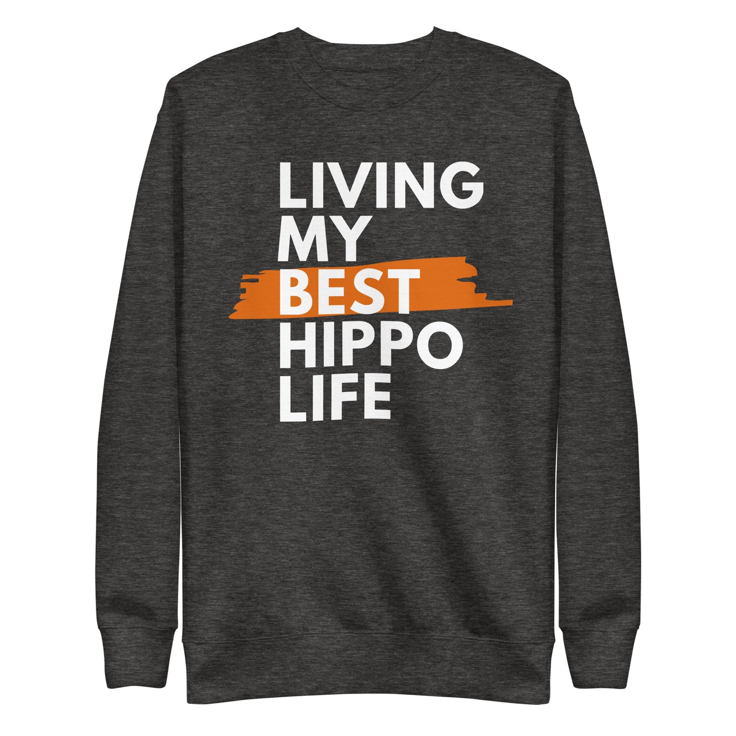 Living My Best Hippo Life Unisex Premium Sweatshirt