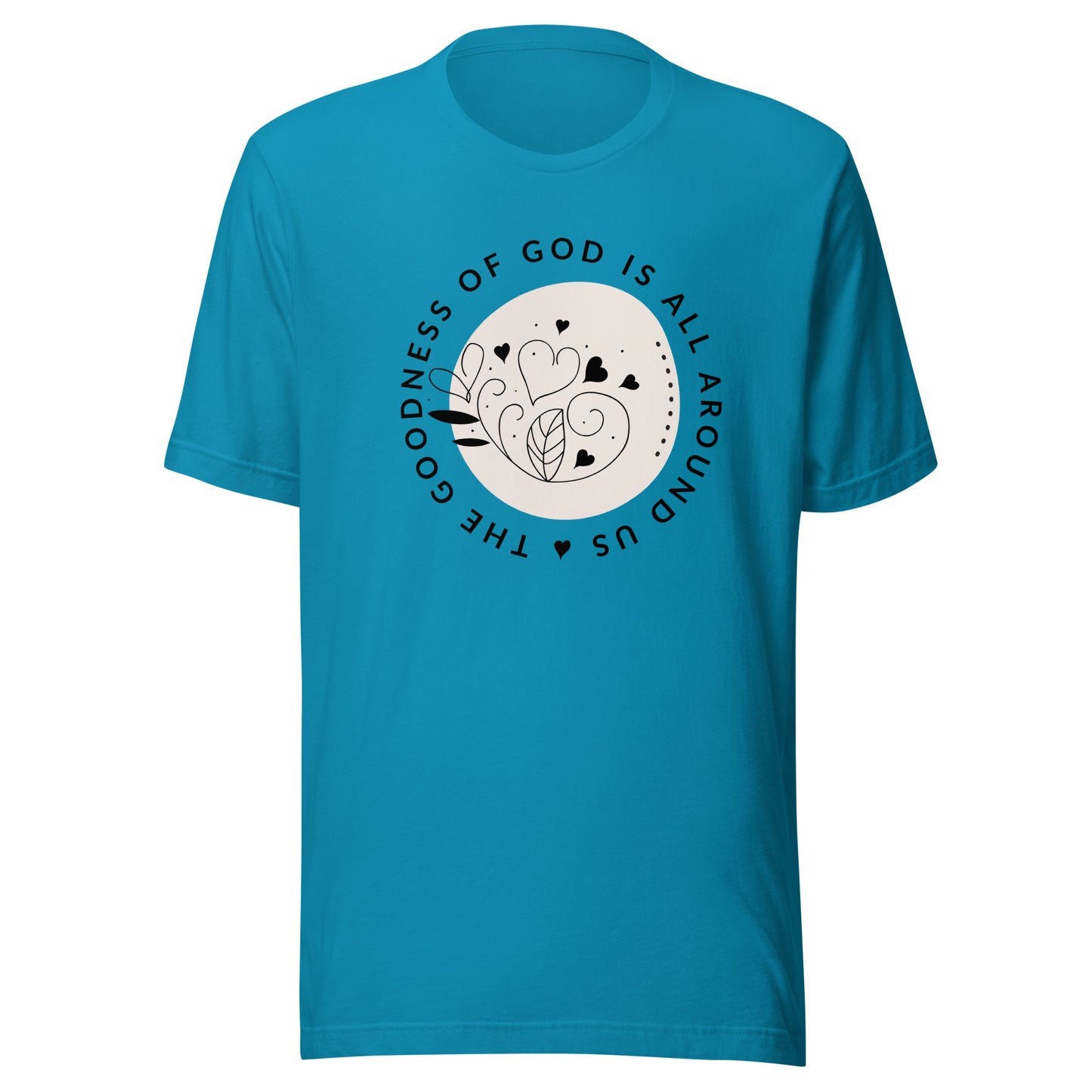 Goodness of God is All Around Unisex t-shirt