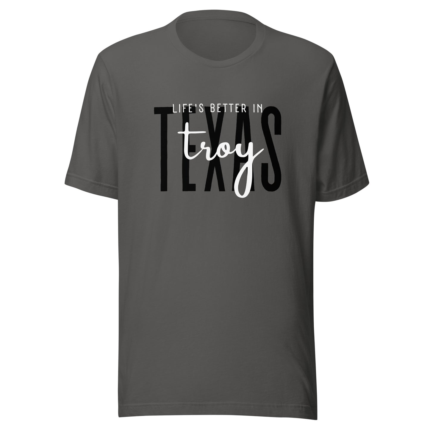 Life's Better in Troy Unisex t-shirt