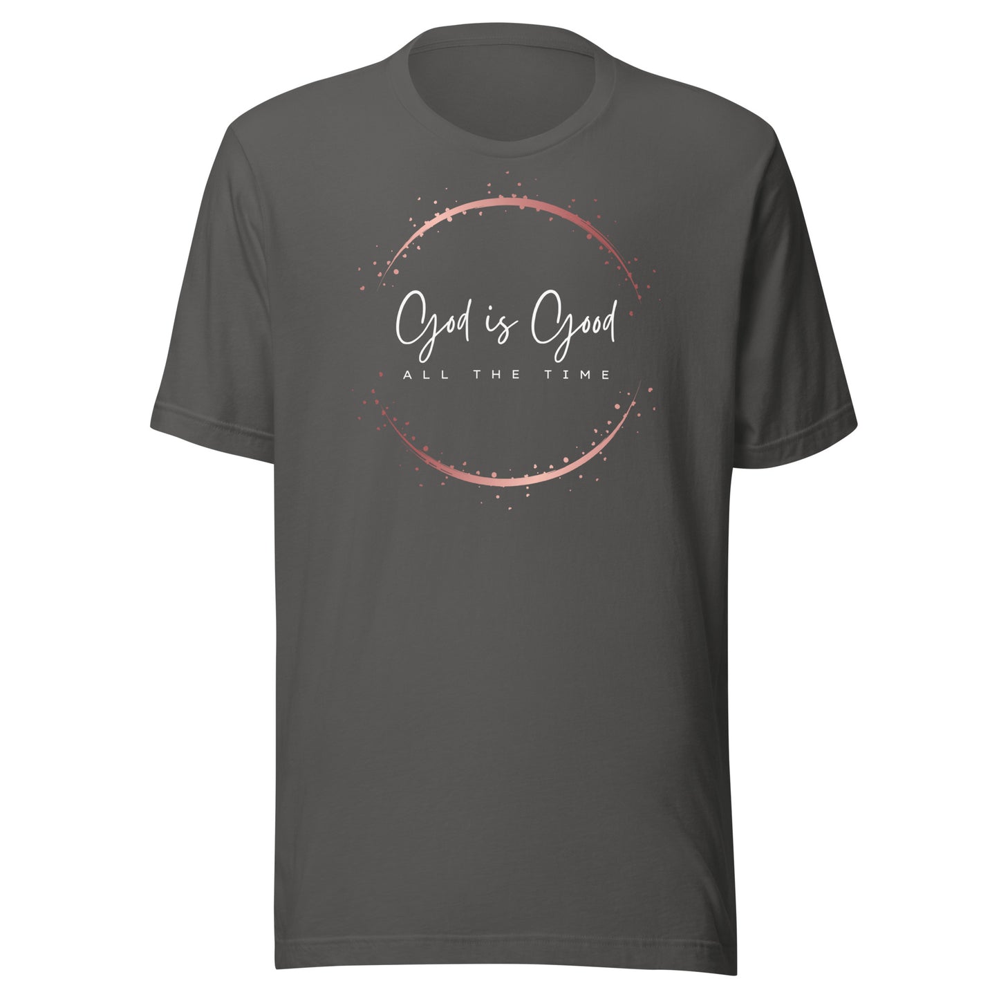 God Is Good All the Time Unisex t-shirt