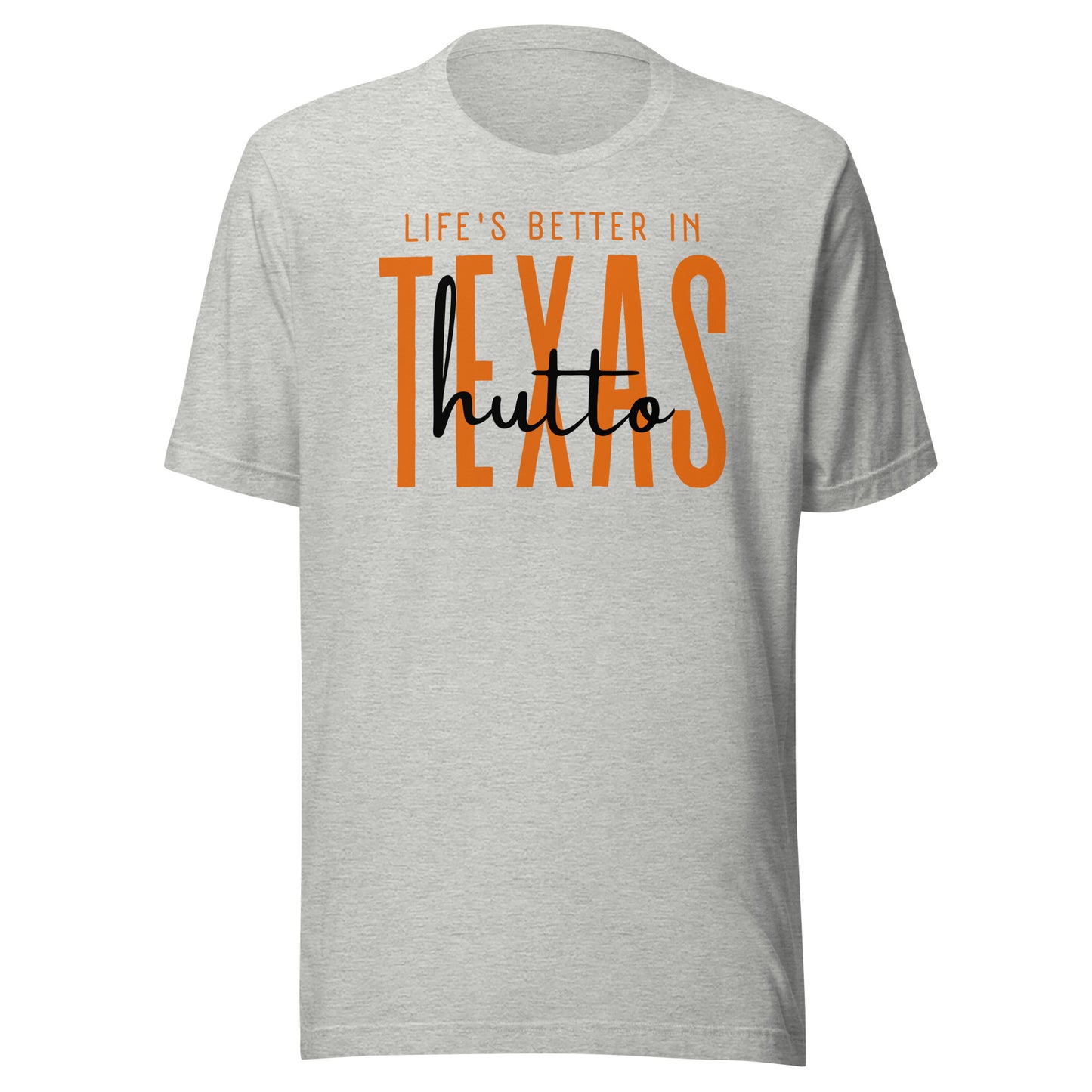 Life's Better in Hutto Unisex t-shirt