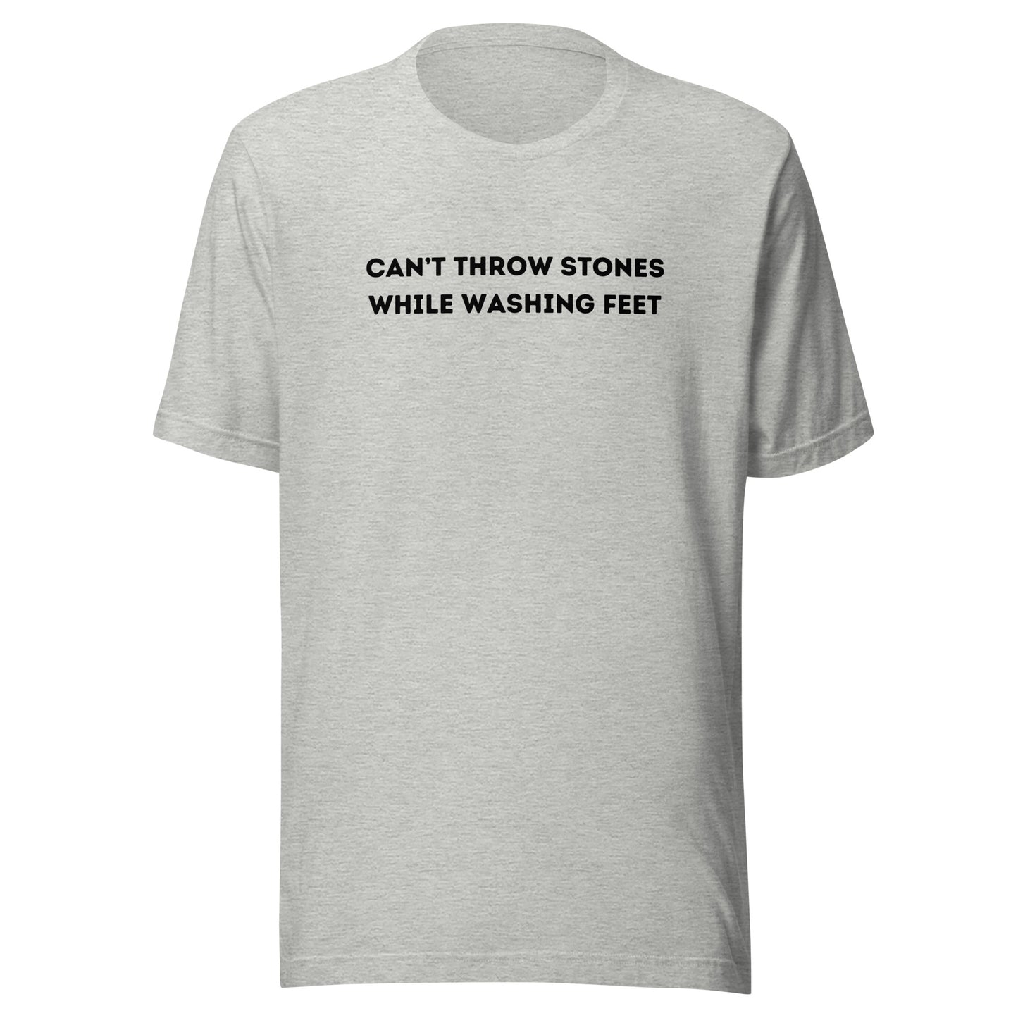 Can't Throw Stones While Washing Feet Unisex t-shirt