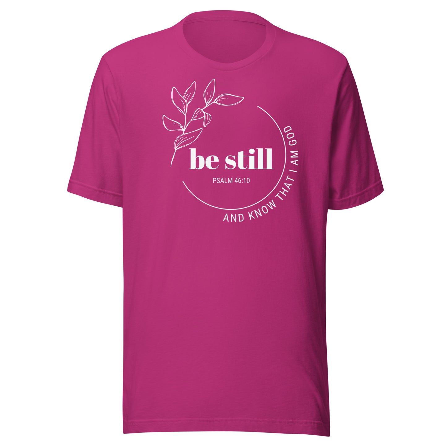 Be Still Unisex t-shirt