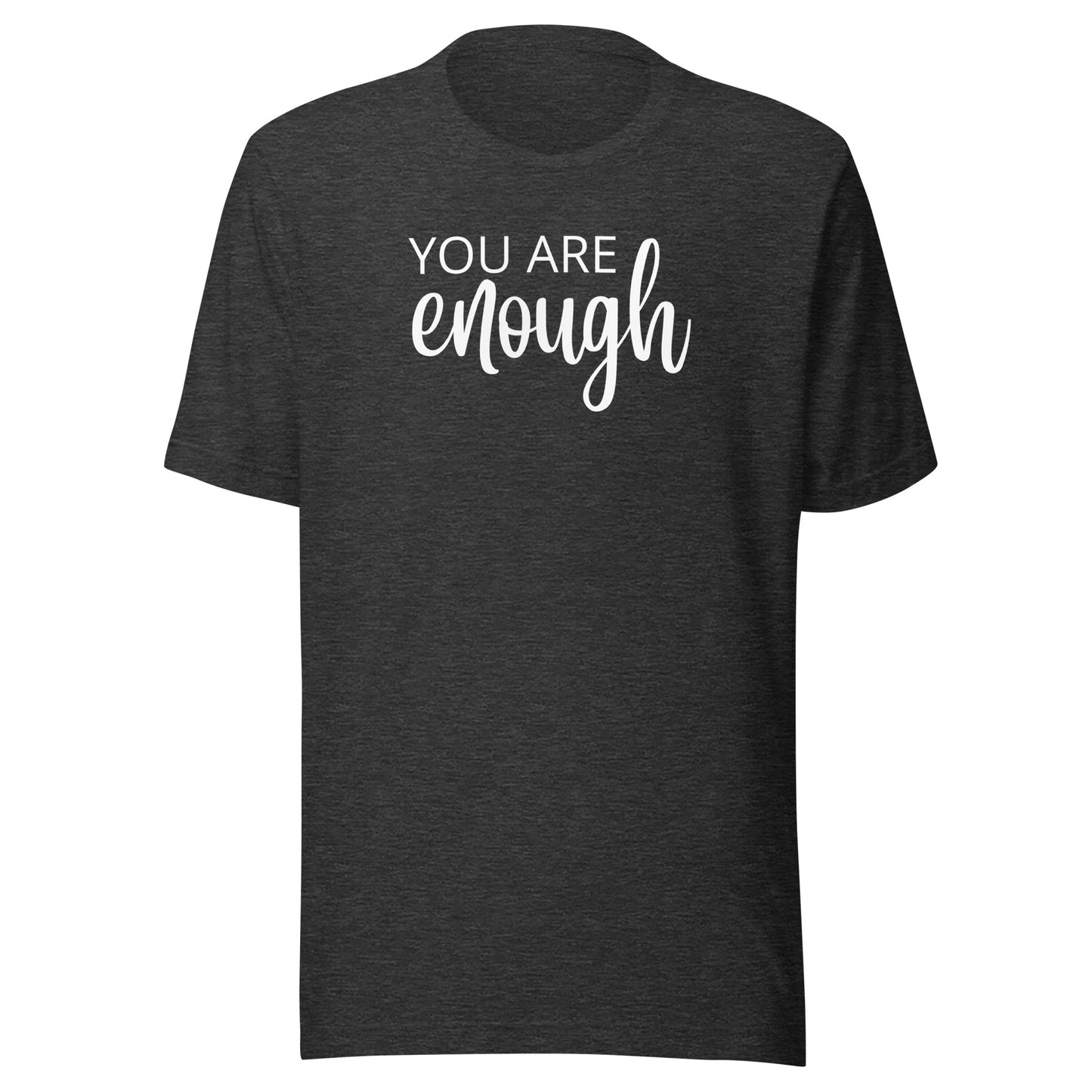 You Are Enough Unisex t-shirt