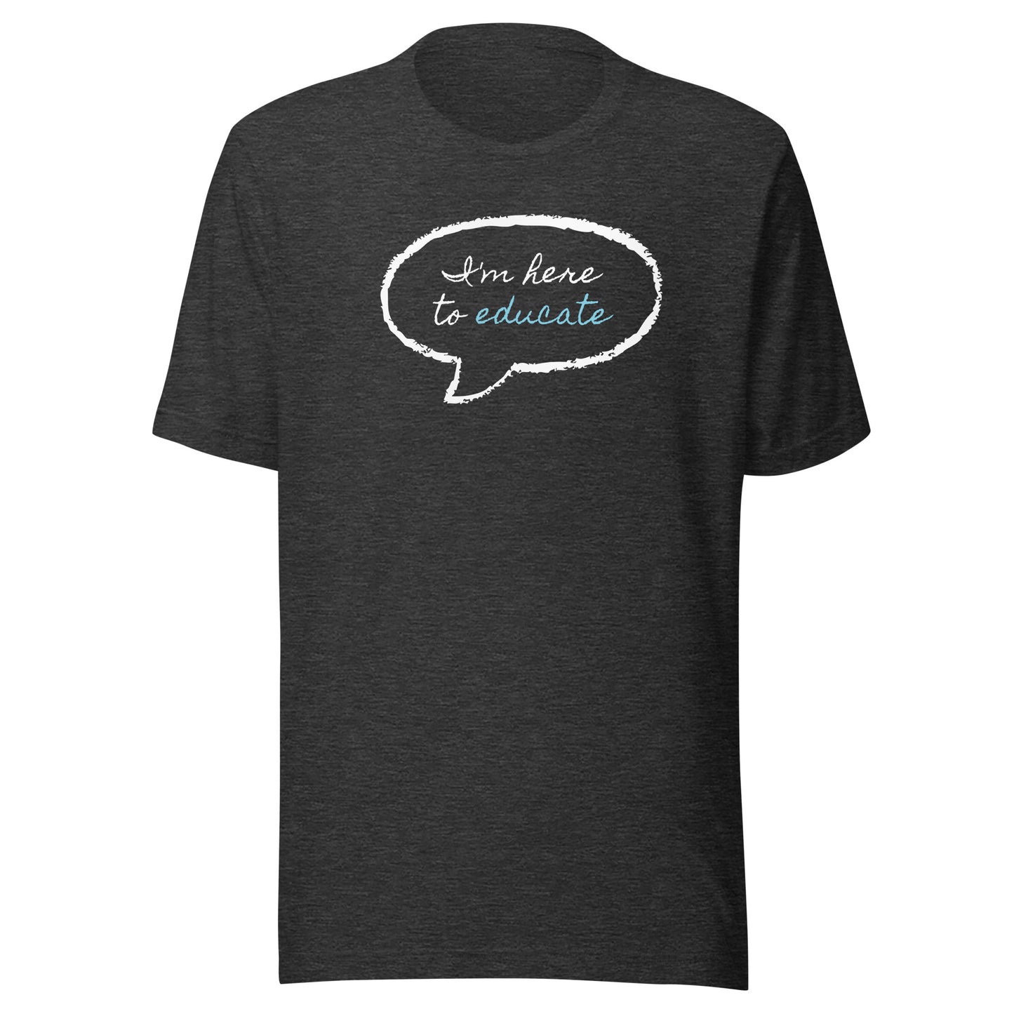 Here to Educate Unisex t-shirt