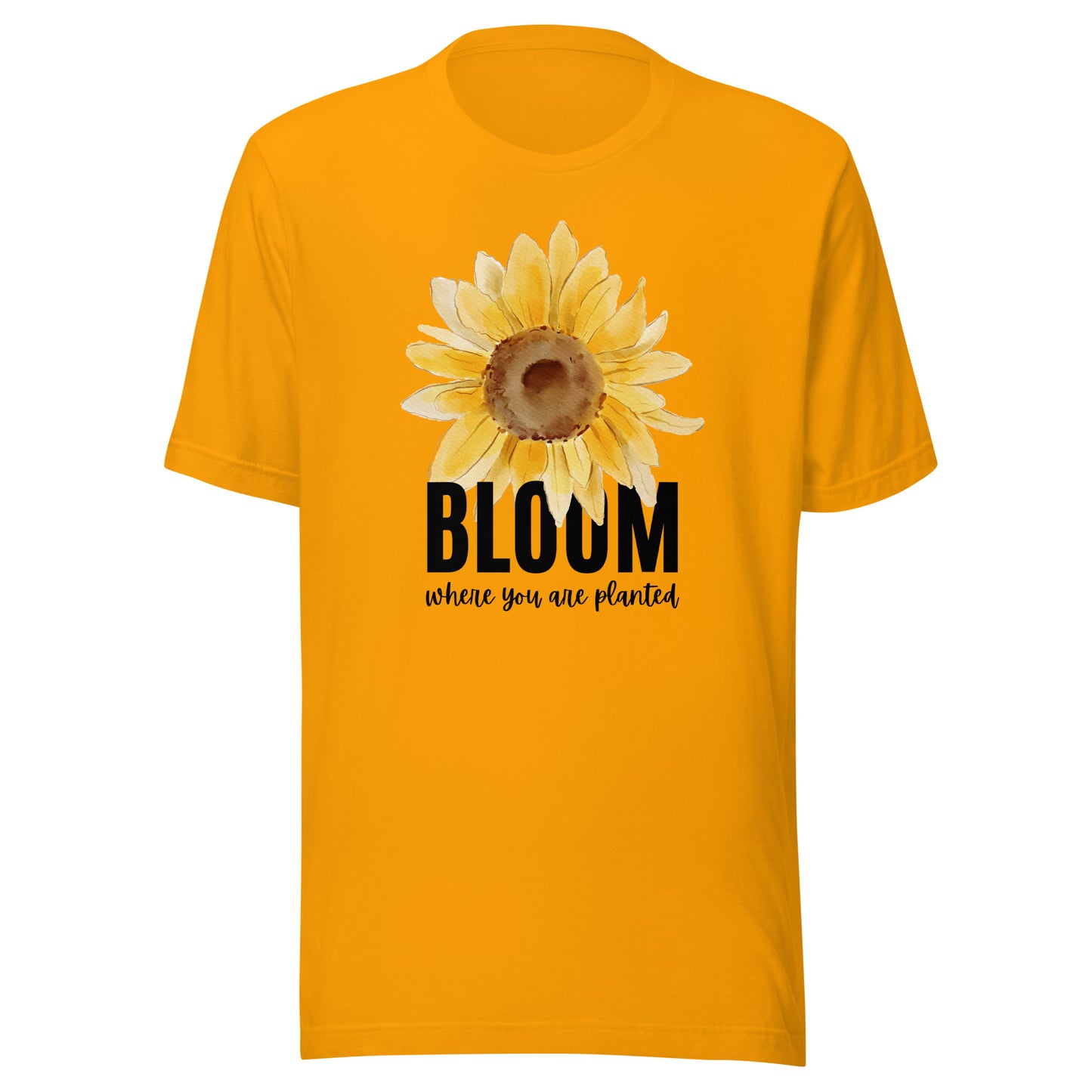 Bloom Where You Are Planted Unisex t-shirt