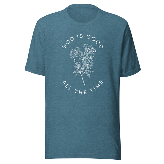 God Is Good All the Time Unisex t-shirt