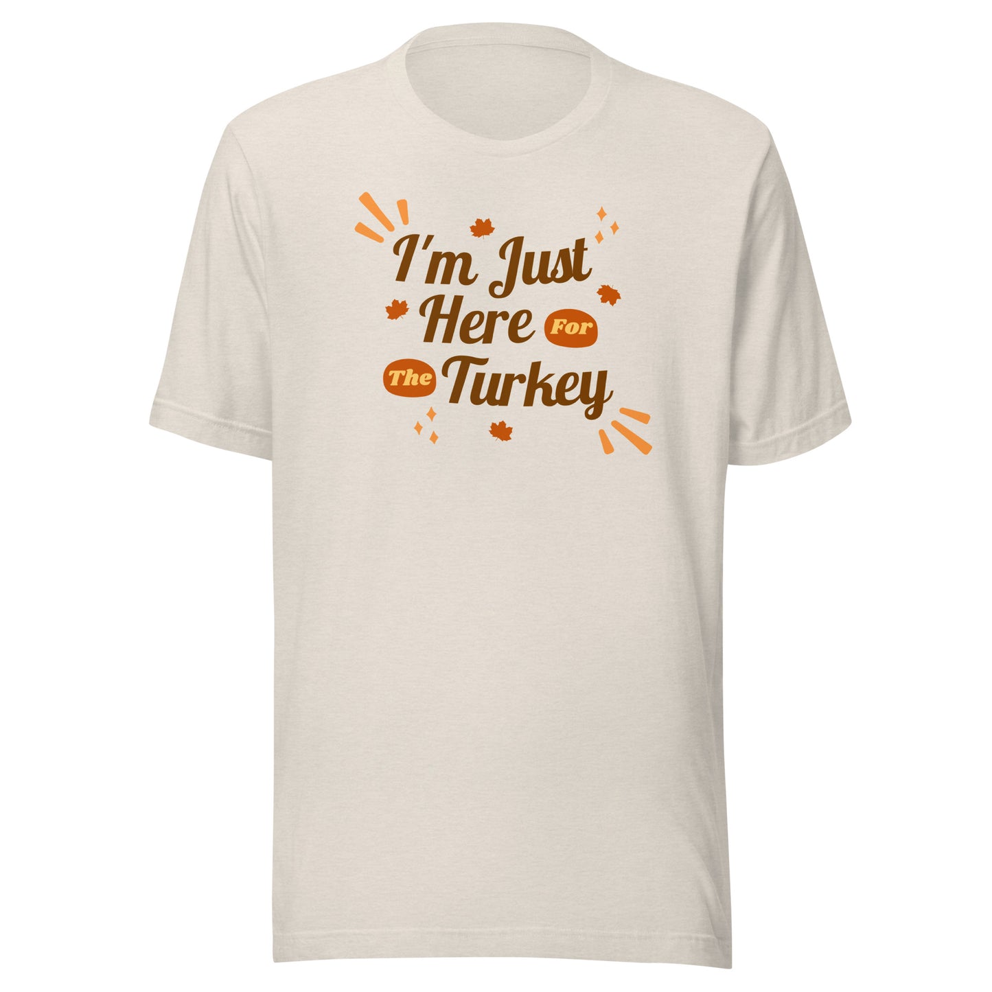 Here For the Turkey Unisex t-shirt