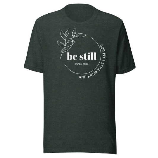 Be Still Unisex t-shirt