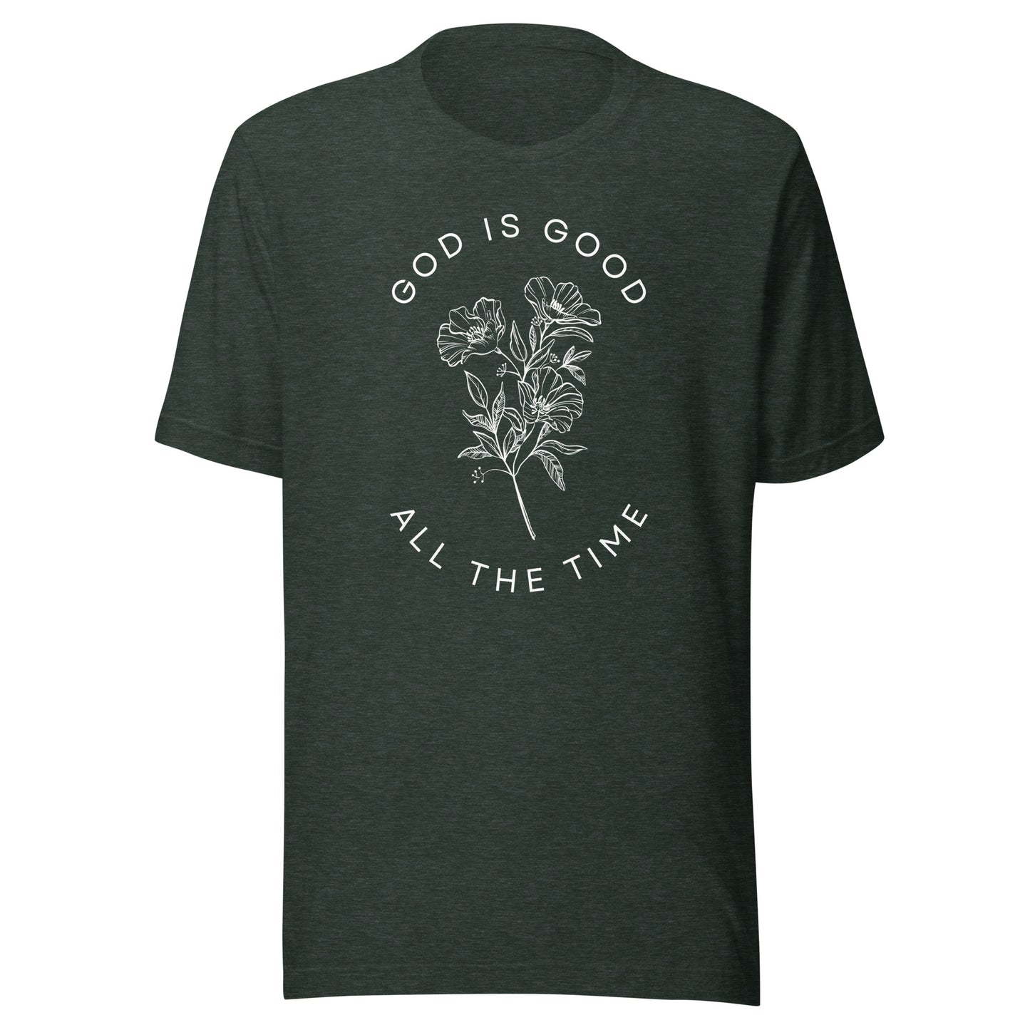 God Is Good All the Time Unisex t-shirt