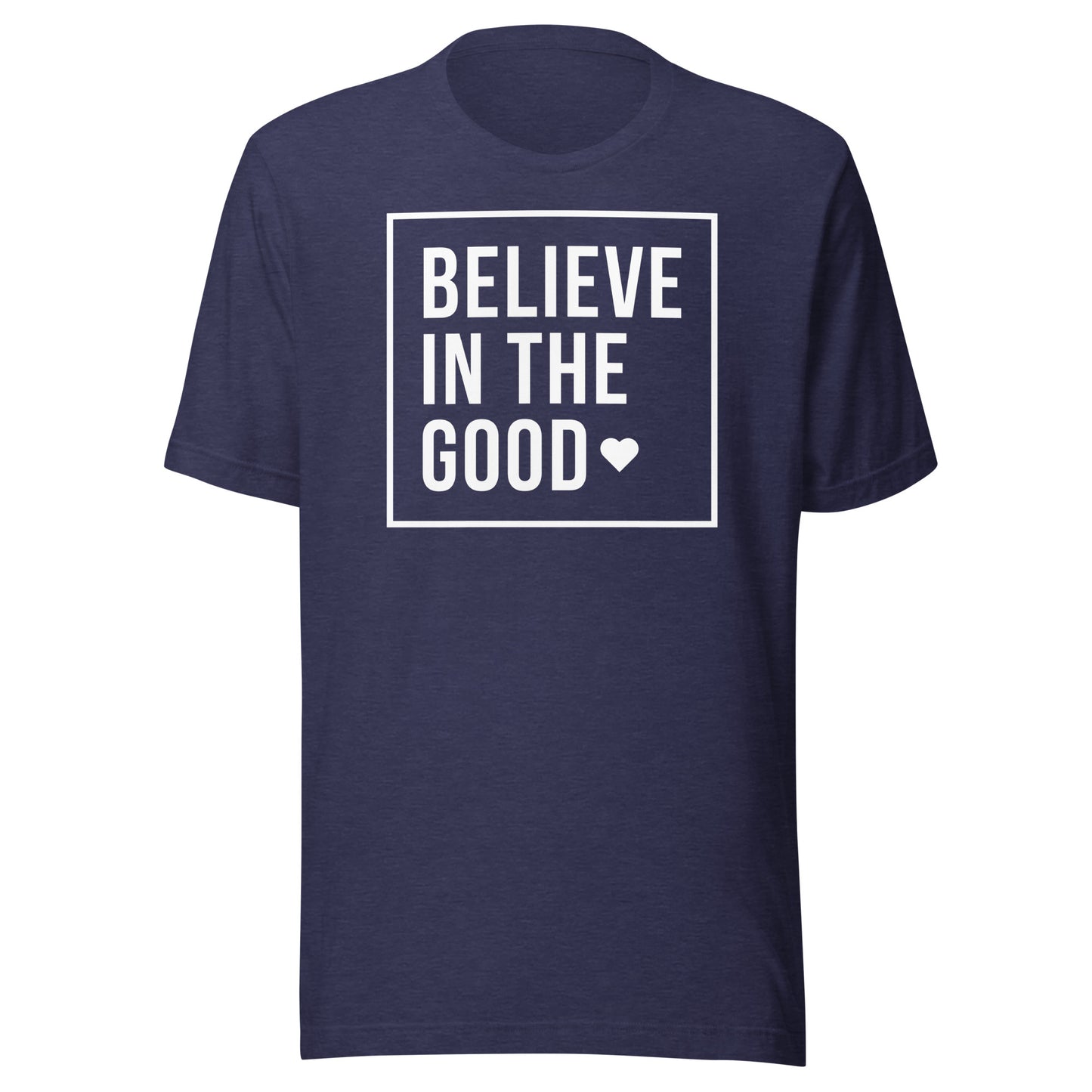 Believe In the Good Unisex t-shirt