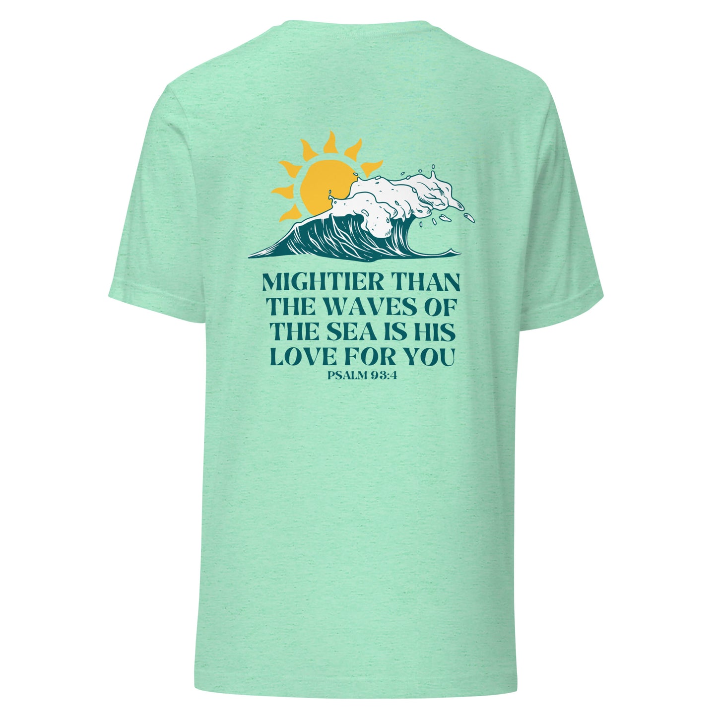 Mightier Than Waves Unisex t-shirt