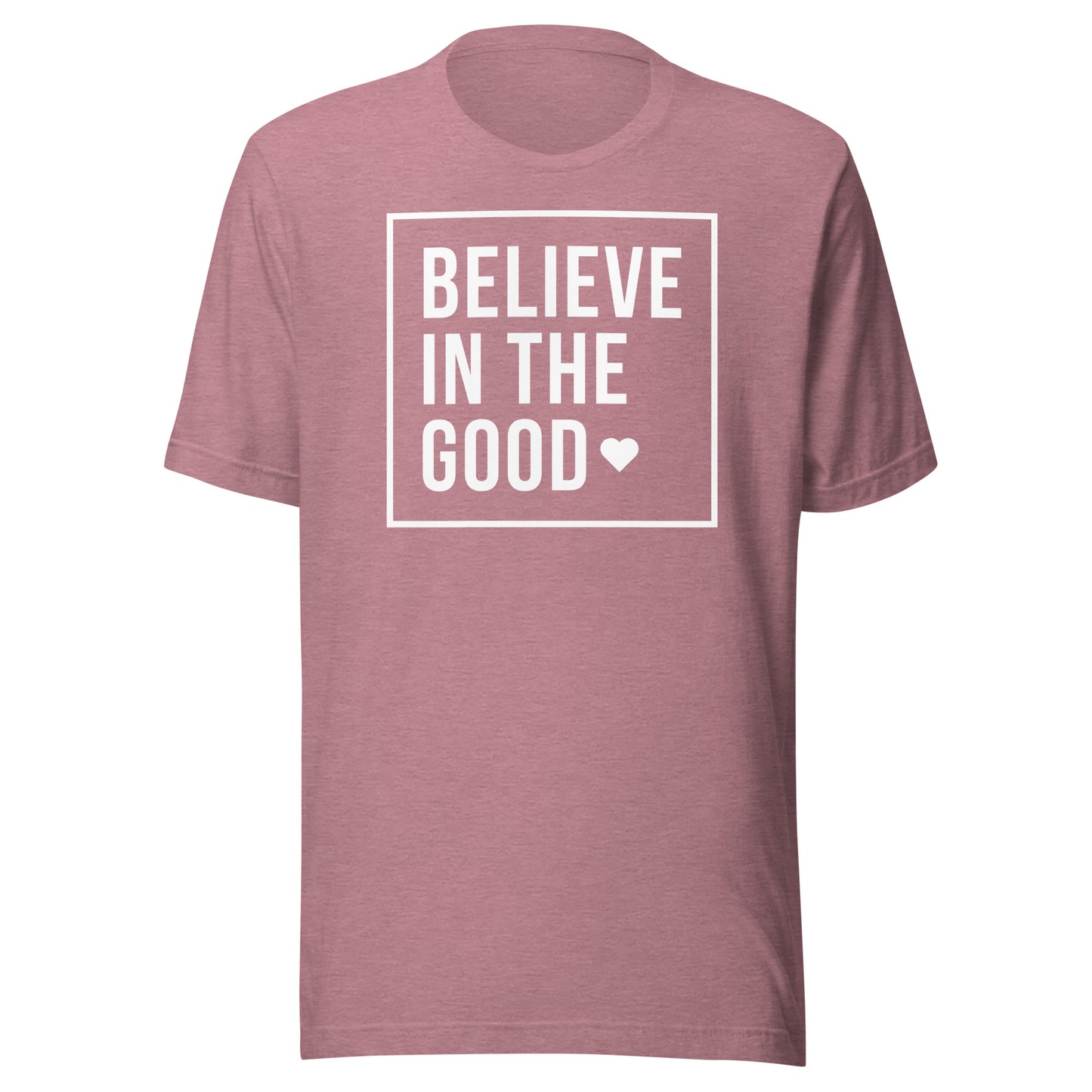 Believe In the Good Unisex t-shirt