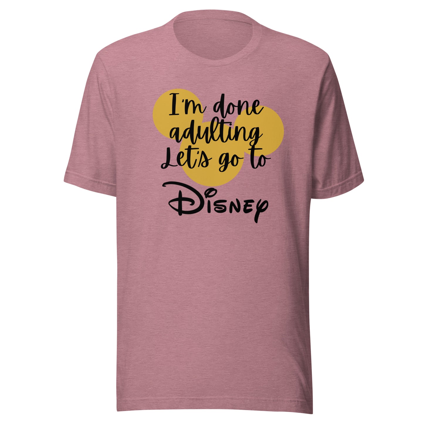 I'm Done Adulting Let's Go Unisex t-shirt