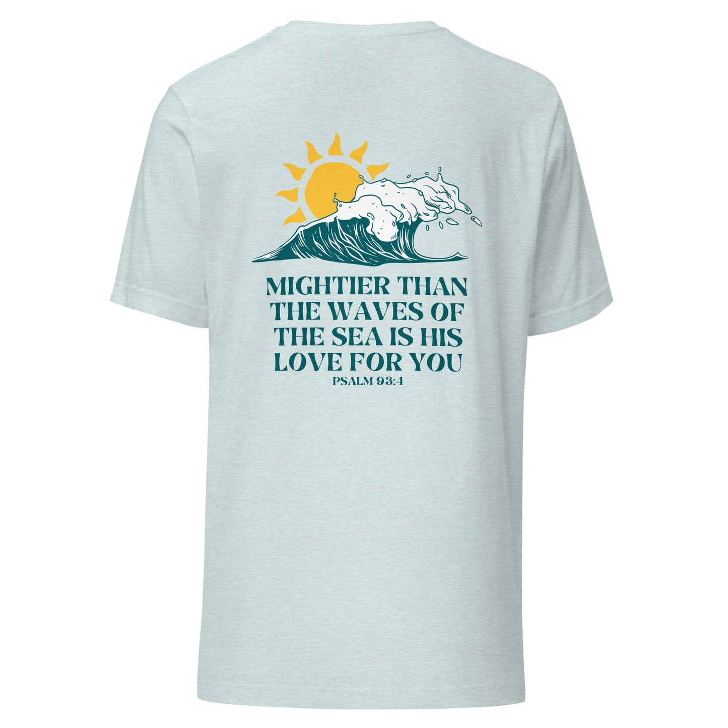 Mightier Than Waves Unisex t-shirt