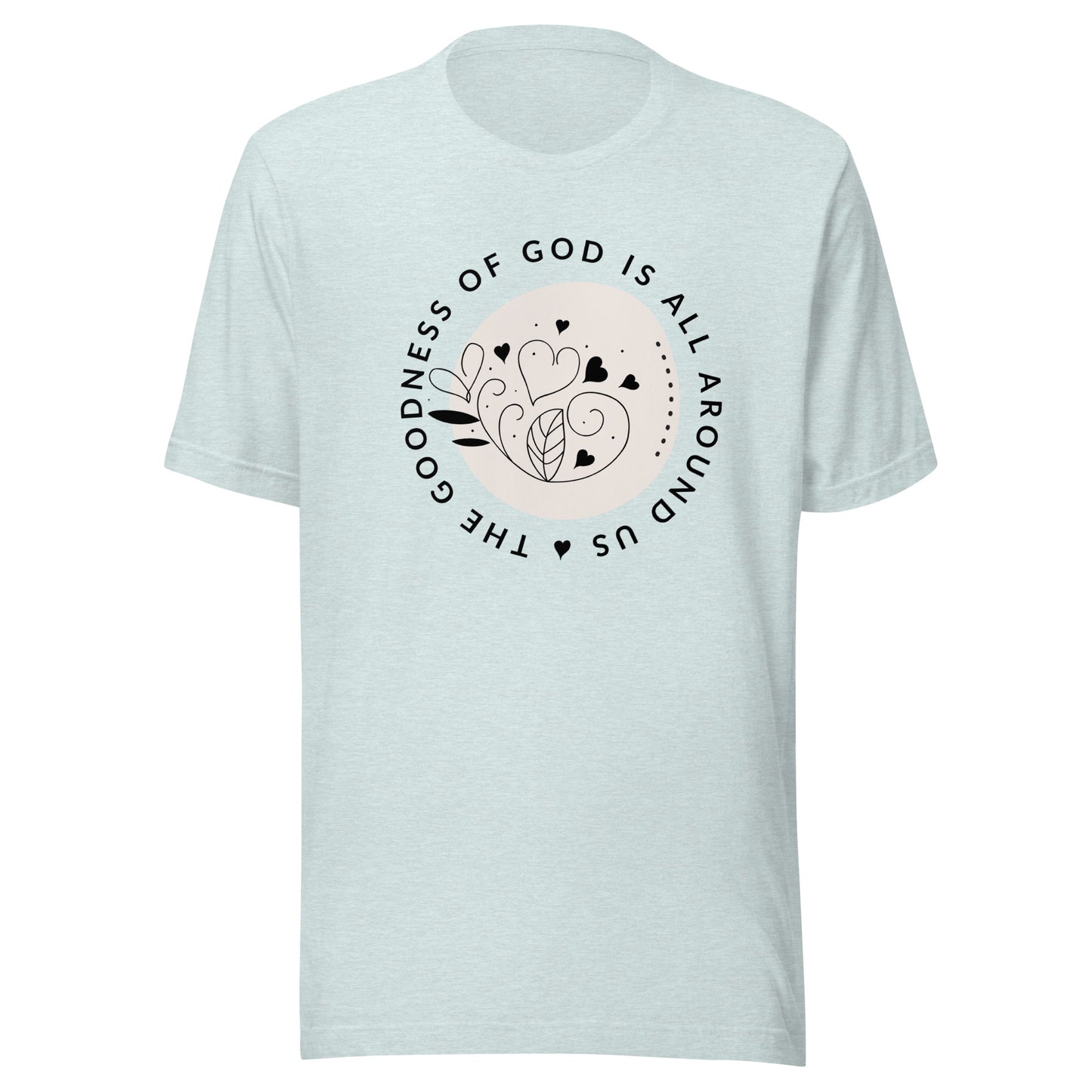 Goodness of God is All Around Unisex t-shirt