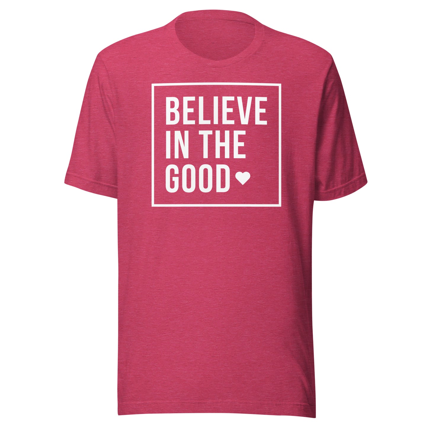 Believe In the Good Unisex t-shirt