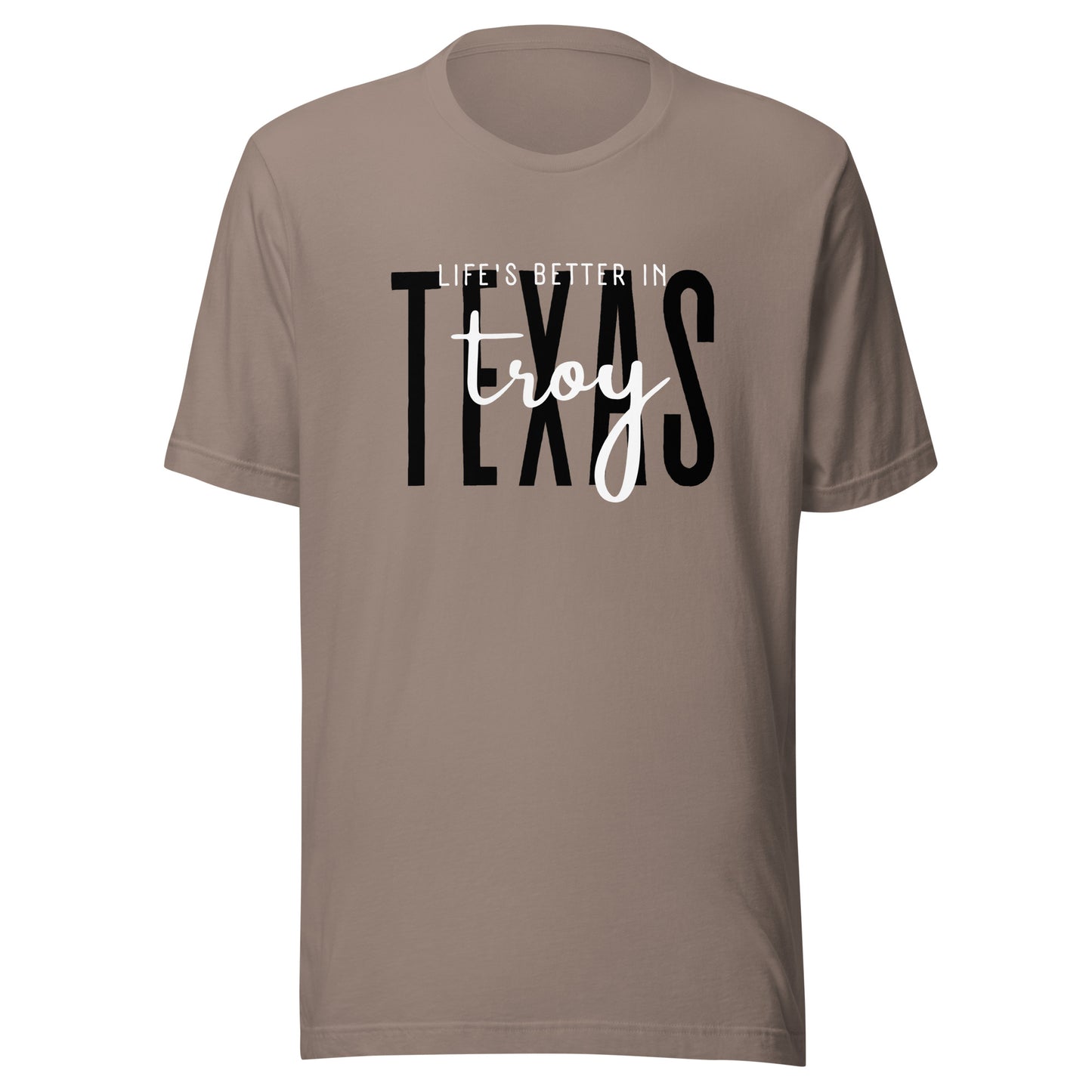 Life's Better in Troy Unisex t-shirt