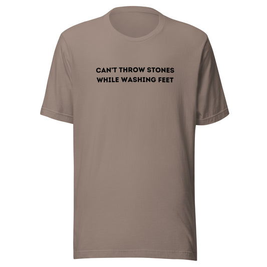 Can't Throw Stones While Washing Feet Unisex t-shirt