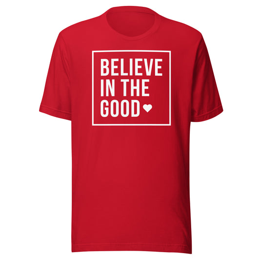 Believe In the Good Unisex t-shirt