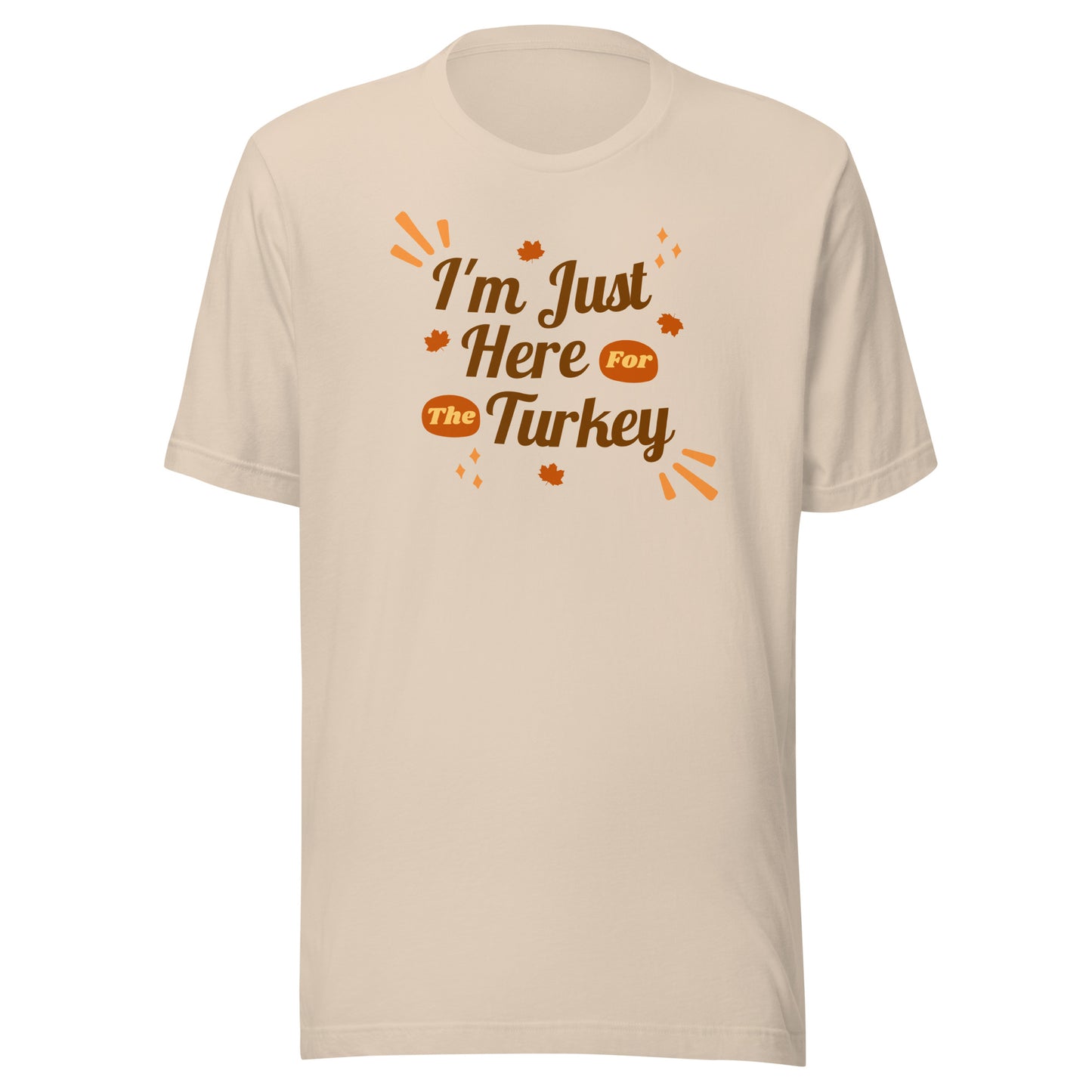 Here For the Turkey Unisex t-shirt