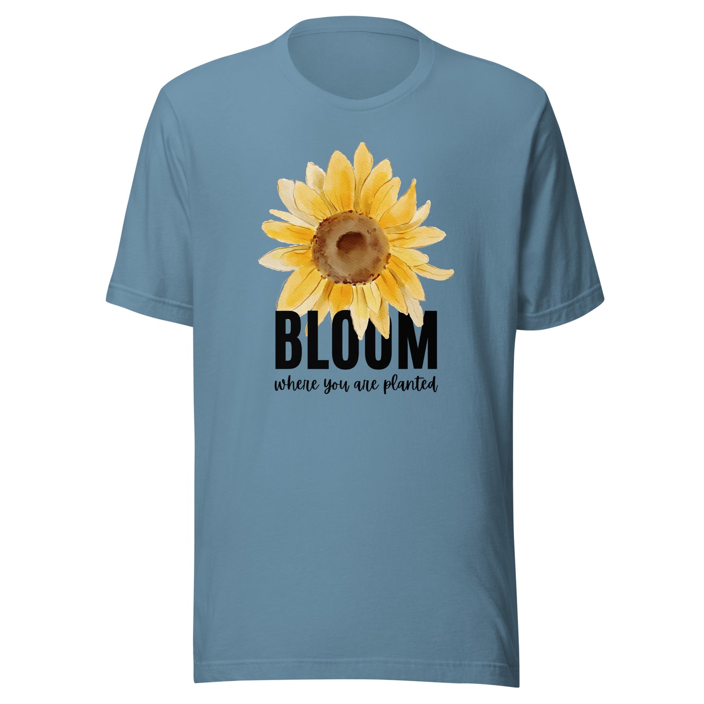 Bloom Where You Are Planted Unisex t-shirt