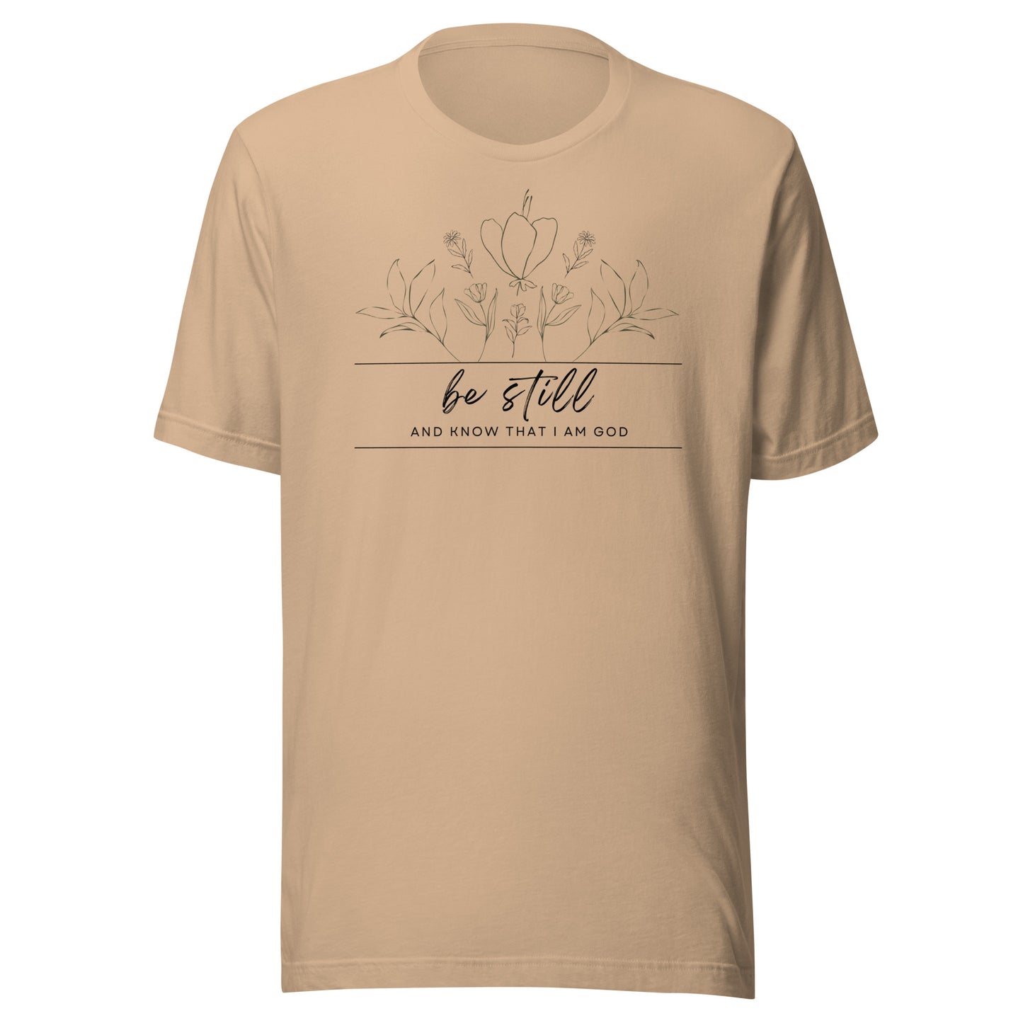 Be Still and Know That I Am God Unisex t-shirt