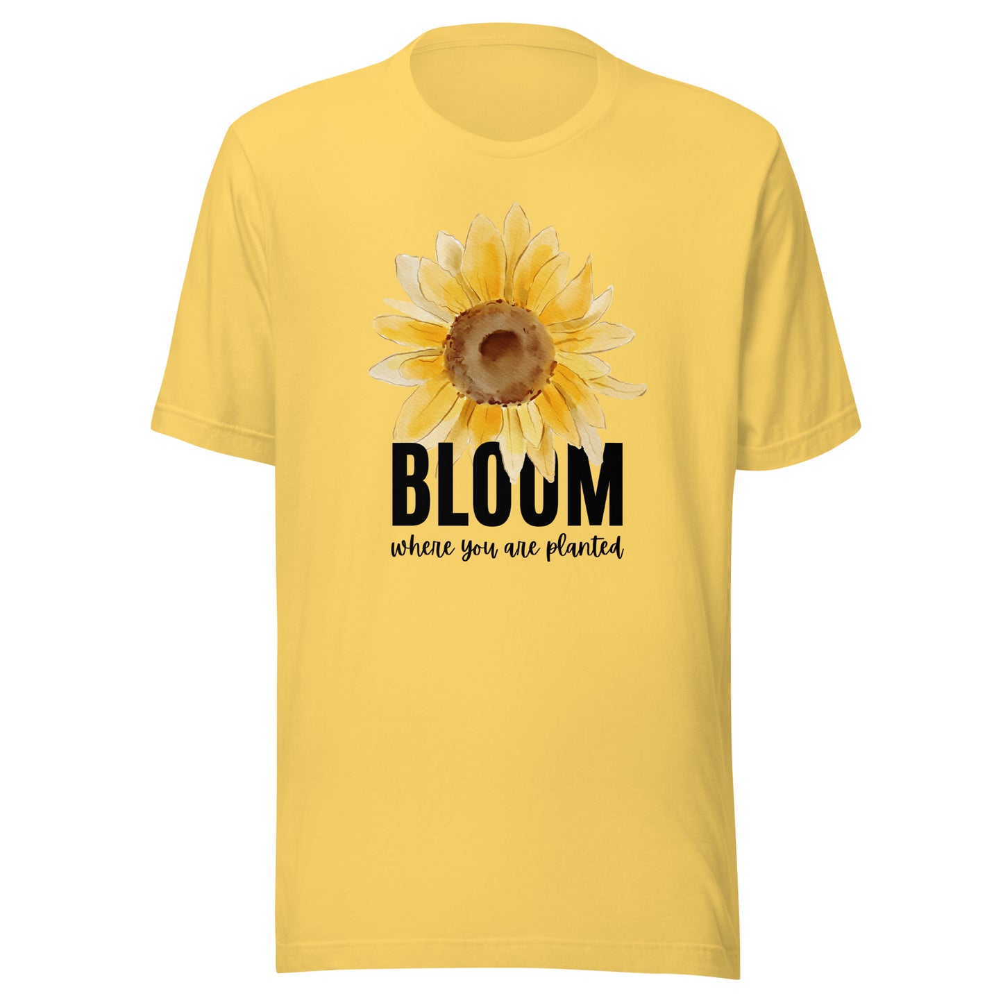 Bloom Where You Are Planted Unisex t-shirt