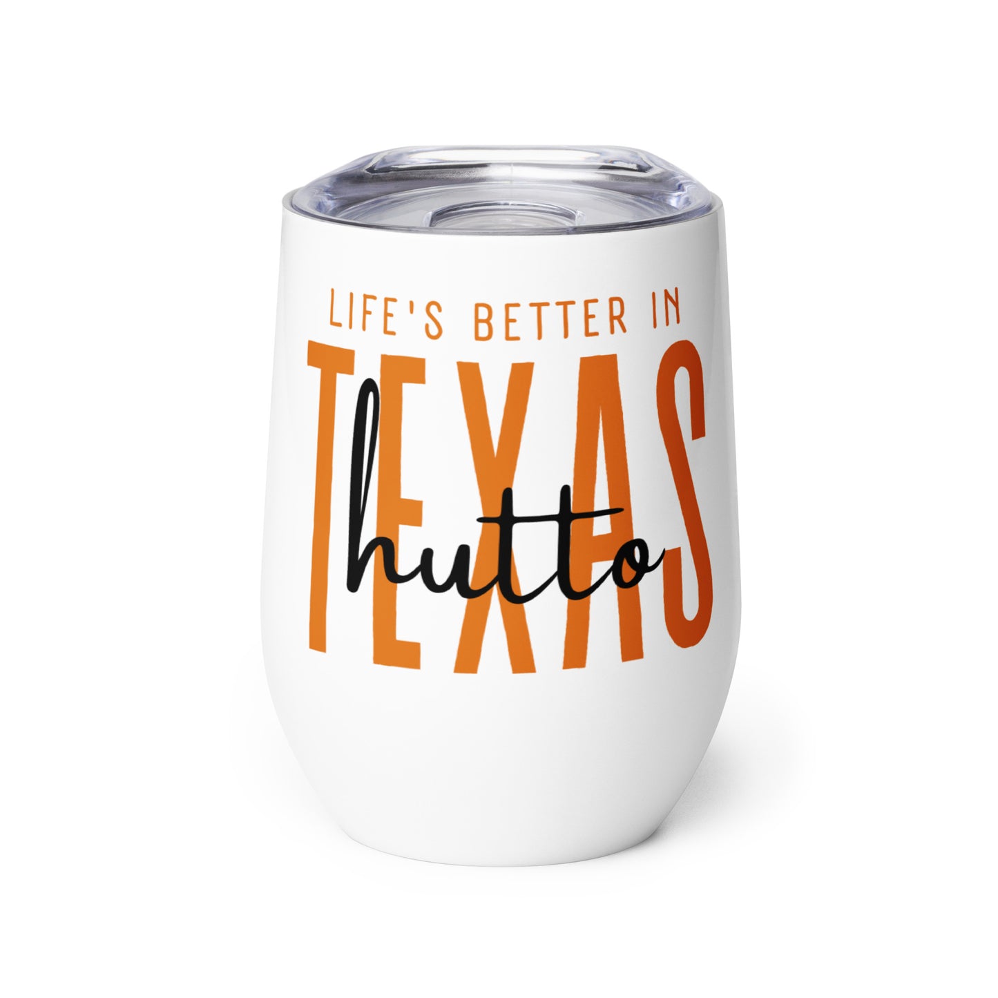 Life's Better in Hutto Wine tumbler