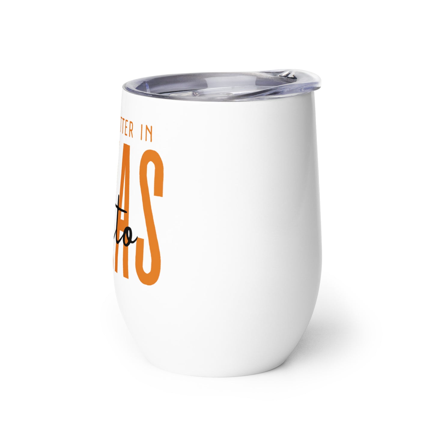 Life's Better in Hutto Wine tumbler